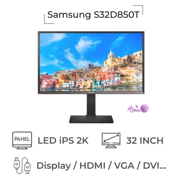 مانیتور استوک 32 اینچ سامسونگ S32D850T (رزولوشن 2k)